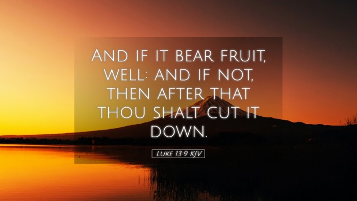 Picture 05 - Luke 13:9 KJV Desktop Wallpaper - And if it bear fruit, well: and if not, then - Desktop Bible Verse Wallpaper