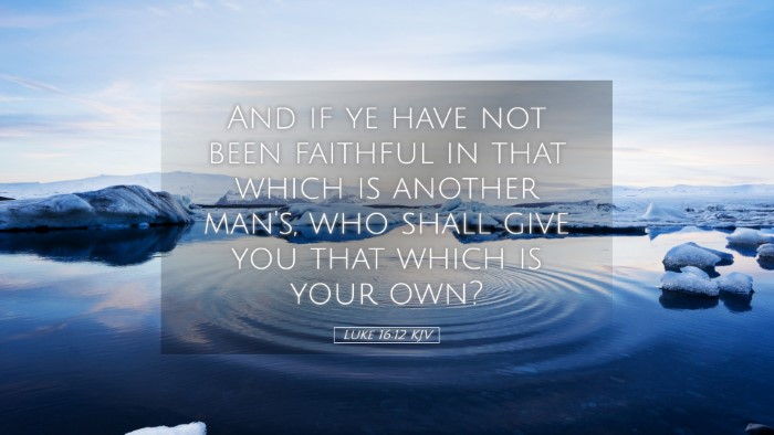 Picture 05 - Luke 16:12 KJV Desktop Wallpaper - And if ye have not been faithful in that which is - Desktop Bible Verse Wallpaper