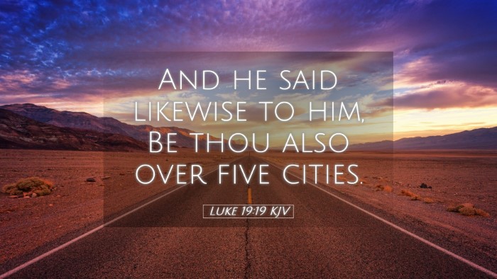 Picture 05 - Luke 19:19 KJV Desktop Wallpaper - And he said likewise to him, Be thou also over - Desktop Bible Verse Wallpaper