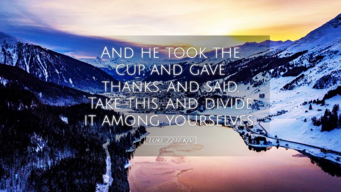 Picture 05 - Luke 22:17 KJV Desktop Wallpaper - And he took the cup, and gave thanks, and said, - Desktop Bible Verse Wallpaper