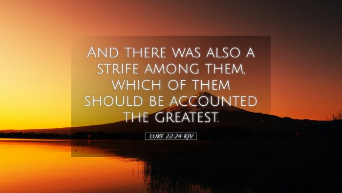 Picture 05 - Luke 22:24 KJV Desktop Wallpaper - And there was also a strife among them, which of - Desktop Bible Verse Wallpaper