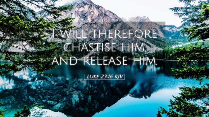 Picture 05 - Luke 23:16 KJV Desktop Wallpaper - I will therefore chastise him, and release - Desktop Bible Verse Wallpaper