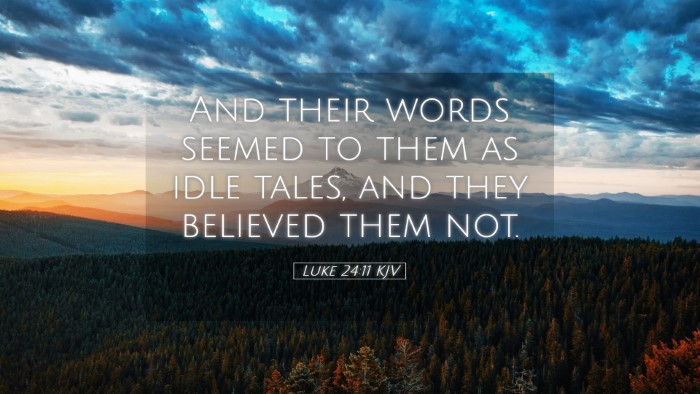 Picture 05 - Luke 24:11 KJV Desktop Wallpaper - And their words seemed to them as idle tales, and - Desktop Bible Verse Wallpaper