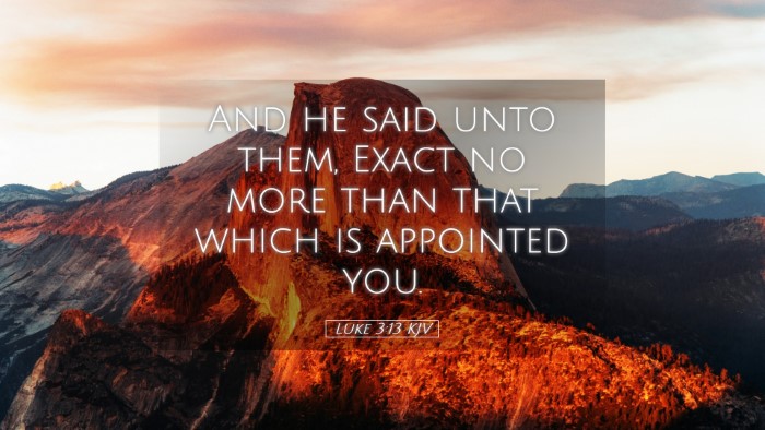Picture 05 - Luke 3:13 KJV Desktop Wallpaper - And he said unto them, Exact no more than that - Desktop Bible Verse Wallpaper