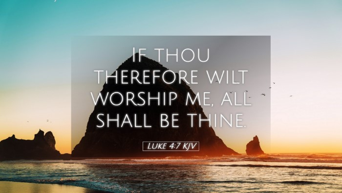 Picture 05 - Luke 4:7 KJV Desktop Wallpaper - If thou therefore wilt worship me, all shall be - Desktop Bible Verse Wallpaper