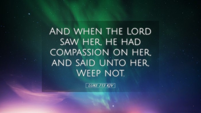 Picture 05 - Luke 7:13 KJV Desktop Wallpaper - And when the Lord saw her, he had compassion on - Desktop Bible Verse Wallpaper