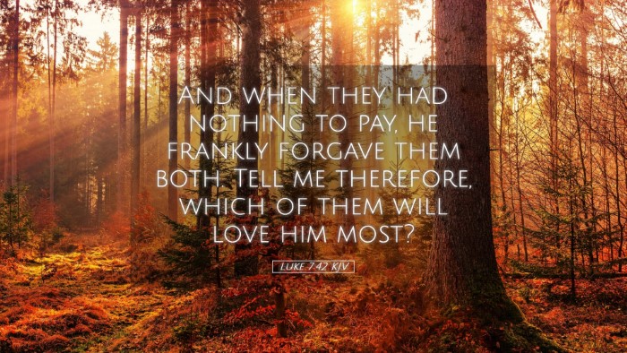 Picture 05 - Luke 7:42 KJV Desktop Wallpaper - And when they had nothing to pay, he frankly - Desktop Bible Verse Wallpaper