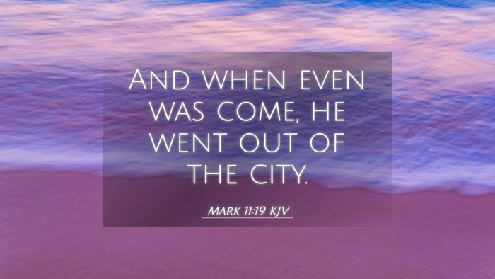Picture 05 - Mark 11:19 KJV Desktop Wallpaper - And when even was come, he went out of the - Desktop Bible Verse Wallpaper