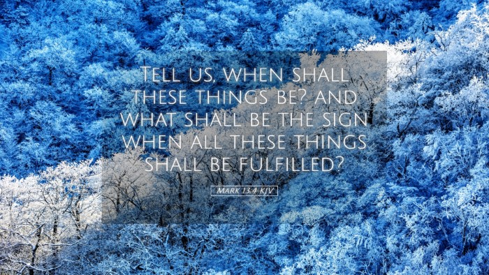 Picture 05 - Mark 13:4 KJV Desktop Wallpaper - Tell us, when shall these things be? and what - Desktop Bible Verse Wallpaper