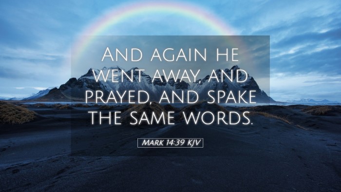 Picture 05 - Mark 14:39 KJV Desktop Wallpaper - And again he went away, and prayed, and spake the - Desktop Bible Verse Wallpaper