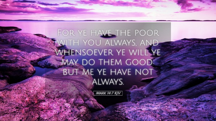 Picture 05 - Mark 14:7 KJV Desktop Wallpaper - For ye have the poor with you always, and - Desktop Bible Verse Wallpaper