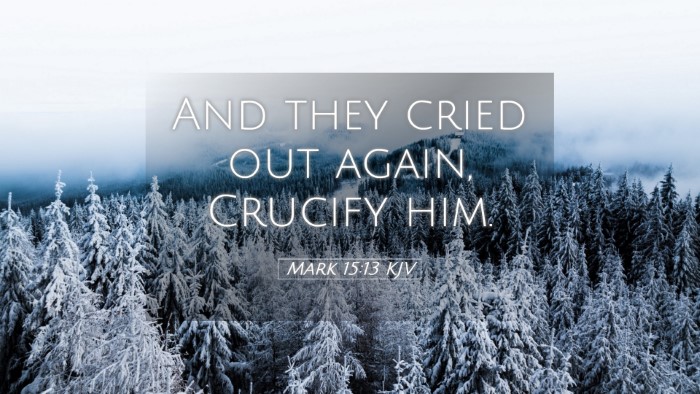 Picture 05 - Mark 15:13 KJV Desktop Wallpaper - And they cried out again, Crucify - Desktop Bible Verse Wallpaper