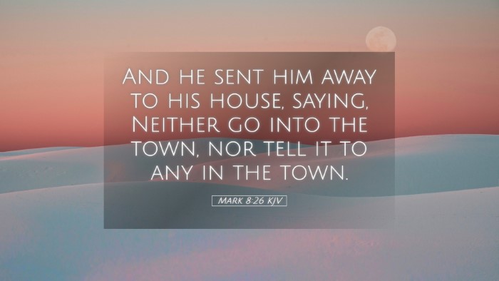 Picture 05 - Mark 8:26 KJV Desktop Wallpaper - And he sent him away to his house, saying, - Desktop Bible Verse Wallpaper