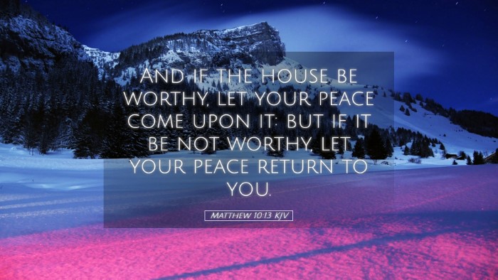 Picture 05 - Matthew 10:13 KJV Desktop Wallpaper - And if the house be worthy, let your peace come - Desktop Bible Verse Wallpaper