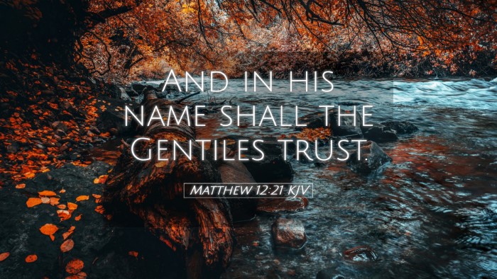 Picture 05 - Matthew 12:21 KJV Desktop Wallpaper - And in his name shall the Gentiles - Desktop Bible Verse Wallpaper