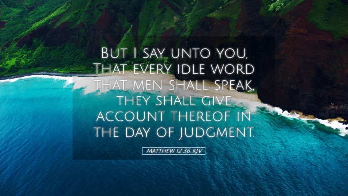 Picture 05 - Matthew 12:36 KJV Desktop Wallpaper - But I say unto you, That every idle word that men - Desktop Bible Verse Wallpaper
