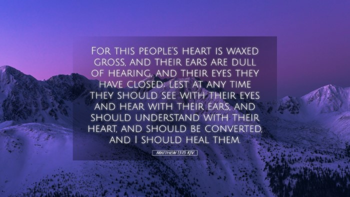 Picture 05 - Matthew 13:15 KJV Desktop Wallpaper - For this people's heart is waxed gross, and their - Desktop Bible Verse Wallpaper
