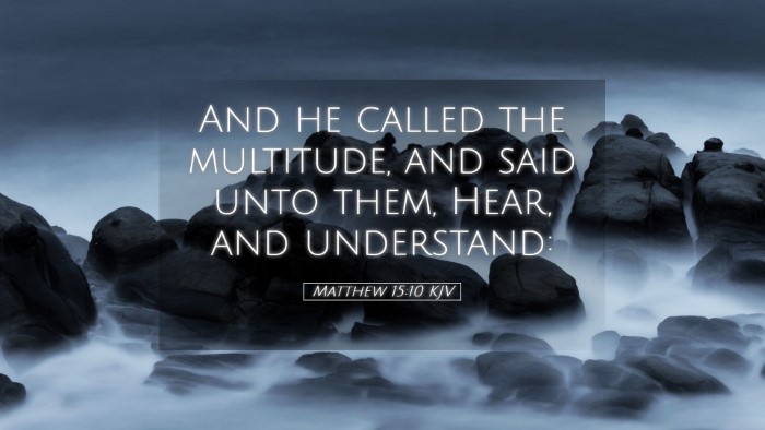 Picture 05 - Matthew 15:10 KJV Desktop Wallpaper - And he called the multitude, and said unto them, - Desktop Bible Verse Wallpaper