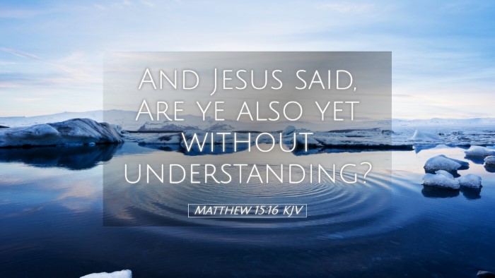 Picture 05 - Matthew 15:16 KJV Desktop Wallpaper - And Jesus said, Are ye also yet without - Desktop Bible Verse Wallpaper