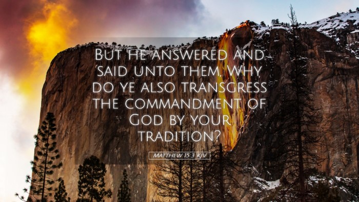 Picture 05 - Matthew 15:3 KJV Desktop Wallpaper - But he answered and said unto them, Why do ye - Desktop Bible Verse Wallpaper