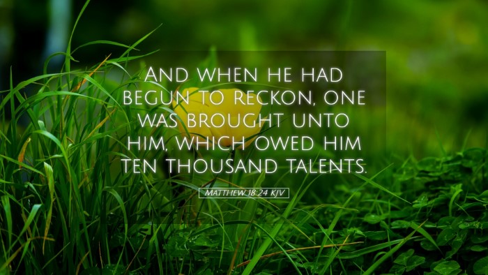 Picture 05 - Matthew 18:24 KJV Desktop Wallpaper - And when he had begun to reckon, one was brought - Desktop Bible Verse Wallpaper