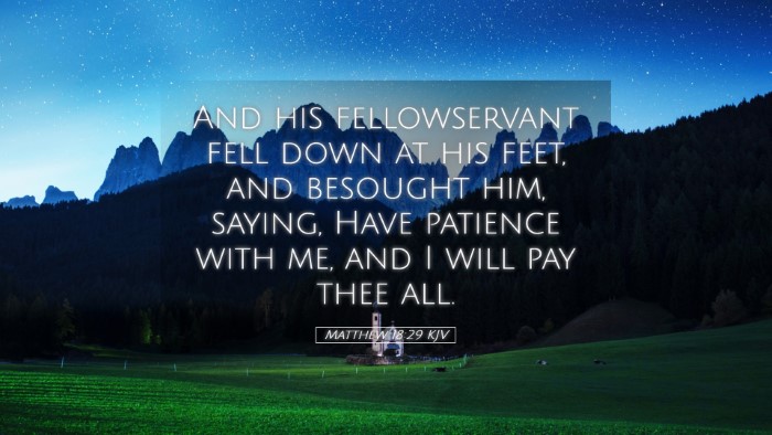 Picture 05 - Matthew 18:29 KJV Desktop Wallpaper - And his fellowservant fell down at his feet, and - Desktop Bible Verse Wallpaper