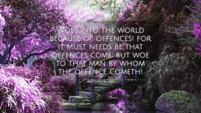 Picture 05 - Matthew 18:7 KJV Desktop Wallpaper - Woe unto the world because of offences! for it - Desktop Bible Verse Wallpaper