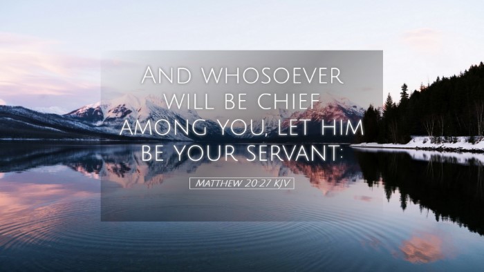 Picture 05 - Matthew 20:27 KJV Desktop Wallpaper - And whosoever will be chief among you, let him be - Desktop Bible Verse Wallpaper