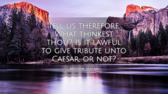 Picture 05 - Matthew 22:17 KJV Desktop Wallpaper - Tell us therefore, What thinkest thou? Is it - Desktop Bible Verse Wallpaper