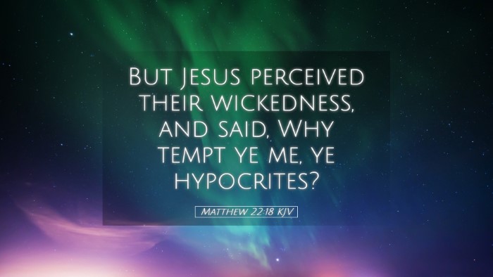 Picture 05 - Matthew 22:18 KJV Desktop Wallpaper - But Jesus perceived their wickedness, and said, - Desktop Bible Verse Wallpaper