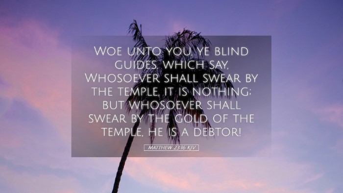 Picture 05 - Matthew 23:16 KJV Desktop Wallpaper - Woe unto you, ye blind guides, which say, - Desktop Bible Verse Wallpaper