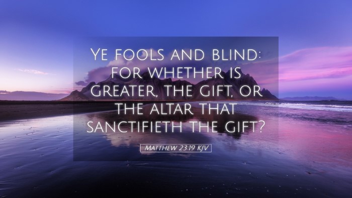 Picture 05 - Matthew 23:19 KJV Desktop Wallpaper - Ye fools and blind: for whether is greater, the - Desktop Bible Verse Wallpaper