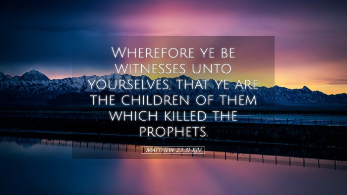 Picture 05 - Matthew 23:31 KJV Desktop Wallpaper - Wherefore ye be witnesses unto yourselves, that - Desktop Bible Verse Wallpaper
