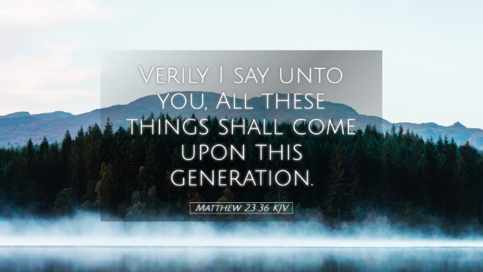 Picture 05 - Matthew 23:36 KJV Desktop Wallpaper - Verily I say unto you, All these things shall - Desktop Bible Verse Wallpaper