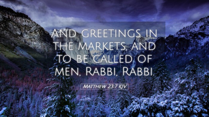 Picture 05 - Matthew 23:7 KJV Desktop Wallpaper - And greetings in the markets, and to be called of - Desktop Bible Verse Wallpaper