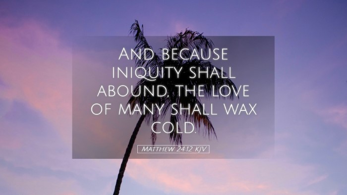 Picture 05 - Matthew 24:12 KJV Desktop Wallpaper - And because iniquity shall abound, the love of - Desktop Bible Verse Wallpaper