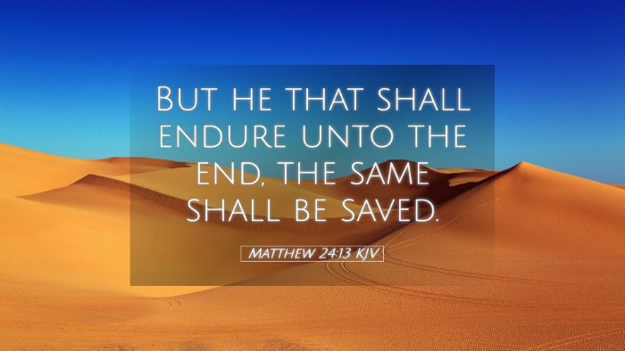 Picture 05 - Matthew 24:13 KJV Desktop Wallpaper - But he that shall endure unto the end, the same - Desktop Bible Verse Wallpaper