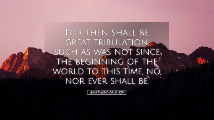 Picture 05 - Matthew 24:21 KJV Desktop Wallpaper - For then shall be great tribulation, such as was - Desktop Bible Verse Wallpaper