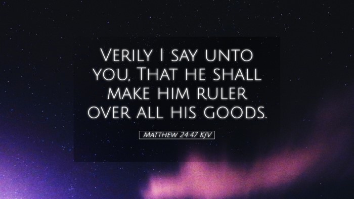 Picture 05 - Matthew 24:47 KJV Desktop Wallpaper - Verily I say unto you, That he shall make him - Desktop Bible Verse Wallpaper