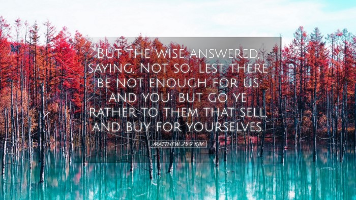 Picture 05 - Matthew 25:9 KJV Desktop Wallpaper - But the wise answered, saying, Not so; lest there - Desktop Bible Verse Wallpaper
