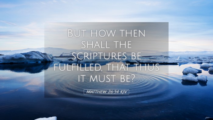 Picture 05 - Matthew 26:54 KJV Desktop Wallpaper - But how then shall the scriptures be fulfilled, - Desktop Bible Verse Wallpaper