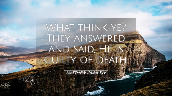 Picture 05 - Matthew 26:66 KJV Desktop Wallpaper - What think ye? They answered and said, He is - Desktop Bible Verse Wallpaper