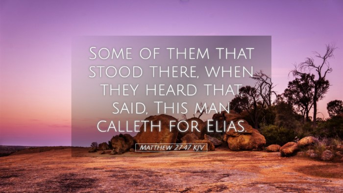 Picture 05 - Matthew 27:47 KJV Desktop Wallpaper - Some of them that stood there, when they heard - Desktop Bible Verse Wallpaper