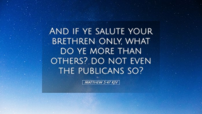 Picture 05 - Matthew 5:47 KJV Desktop Wallpaper - And if ye salute your brethren only, what do ye - Desktop Bible Verse Wallpaper