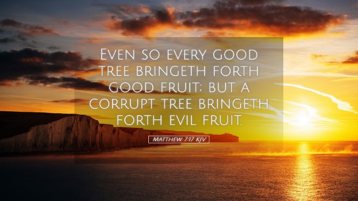 Picture 05 - Matthew 7:17 KJV Desktop Wallpaper - Even so every good tree bringeth forth good - Desktop Bible Verse Wallpaper