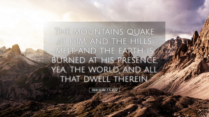 Picture 05 - Nahum 1:5 KJV Desktop Wallpaper - The mountains quake at him, and the hills melt, - Desktop Bible Verse Wallpaper
