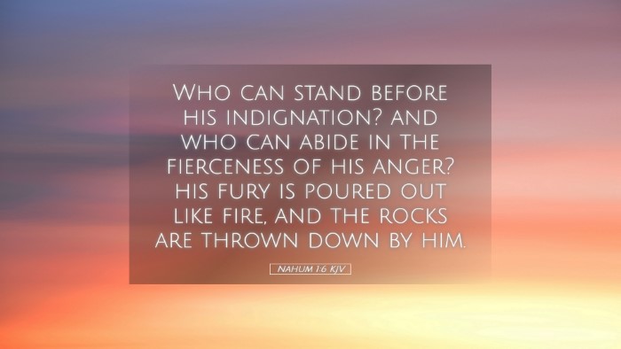 Picture 05 - Nahum 1:6 KJV Desktop Wallpaper - Who can stand before his indignation? and who can - Desktop Bible Verse Wallpaper