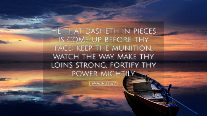 Picture 05 - Nahum 2:1 KJV Desktop Wallpaper - He that dasheth in pieces is come up before thy - Desktop Bible Verse Wallpaper