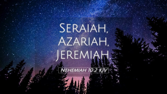 Picture 05 - Nehemiah 10:2 KJV Desktop Wallpaper - Seraiah, Azariah, - Desktop Bible Verse Wallpaper