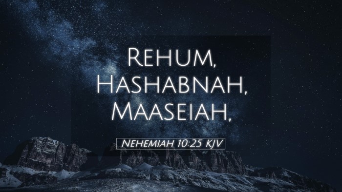 Picture 05 - Nehemiah 10:25 KJV Desktop Wallpaper - Rehum, Hashabnah, - Desktop Bible Verse Wallpaper